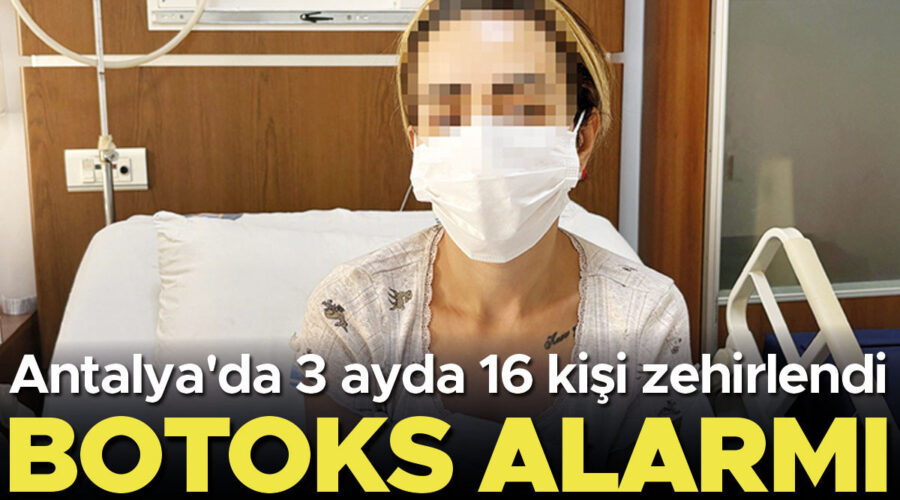 Botoks zehirlenmesi paniği: Üç ayda 16 hasta hastaneye başvurdu